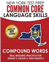 New York Test Prep Common Core Language Skills Compound Words: Skill-Building Practice for Grade 3, Grade 4, and Grade 5 1726429180 Book Cover