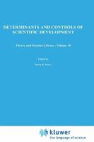 Determinants and Controls of Scientific Development (Theory and Decision Library) 902770600X Book Cover