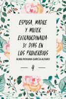 Esposa, Madre y Mujer Extraordinaria: 31 Dias en Los Proverbios 1725945886 Book Cover