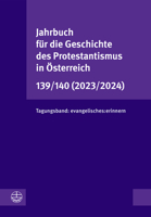 Jahrbuch Fur Die Geschichte Des Protestantismus in Osterreich 139/140 (2023/2024): Tagungsband: Evangelisches: Erinnern (German Edition) 3374075347 Book Cover