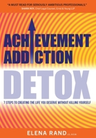 Achievement Addiction DETOX 1736628208 Book Cover