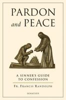 Pardon and Peace: A Sinner's Guide to Confession 089870832X Book Cover