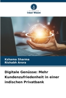 Digitale Genüsse: Mehr Kundenzufriedenheit in einer indischen Privatbank 6207424697 Book Cover