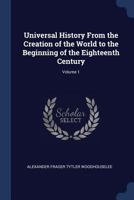 Universal History, From The Creation Of The World To The Beginning Of The Eighteenth Century, Volume 1 141811717X Book Cover