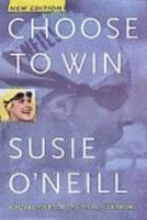 Choose to Win : Achieving Your Goals, Fulfilling Your Dreams 0732909953 Book Cover