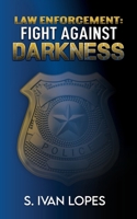 Law Enforcement: Fight Against Darkness B0C9GBQWBL Book Cover