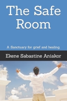The Safe Room: A Sanctuary for grief and healing. B0CQXHXCMC Book Cover