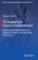 The Evangelical Counter-Enlightenment: From Ecstasy to Fundamentalism in Christianity, Judaism, and Islam in the 18th Century 3030697614 Book Cover
