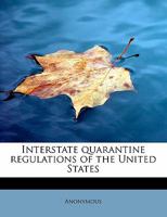 Interstate quarantine regulations of the United States 117820247X Book Cover