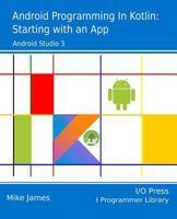 Android Programming in Kotlin: Starting With An App 1871962544 Book Cover