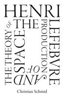 Henri Lefebvre and the Theory of the Production of Space 1786637006 Book Cover