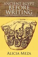 Ancient Egypt Before Writing: From Markings to Hieroglyphs 1479745758 Book Cover