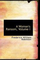 A Woman's Ransom; Volume I 0469753218 Book Cover