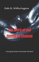 The Word of God Cannot be Chained: Pray Speak Declare Personalize The Word B08XL7YSQ4 Book Cover