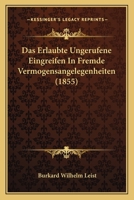 Das Erlaubte Ungerufene Eingreifen In Fremde Vermogensangelegenheiten (1855) 1160360499 Book Cover