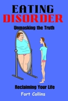 Eating Disorder: Unmasking the Truth and Reclaiming Your Life B0CJ44XNQV Book Cover