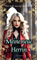 Meine neue Herrin | Wer weiß, was auf dich wartet?: Eine leidenschaftliche, erotische, lesbische BDSM Geschichte (German Edition) B0CRS4NQ6W Book Cover