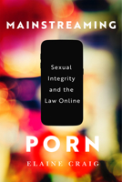 Mainstreaming Porn: Sexual Integrity and the Law Online 0228022398 Book Cover