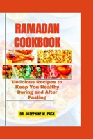 RAMADAN COOKBOOK: Delicious Recipes to Keep You Healthy During and After Fasting B0CW6449Y9 Book Cover
