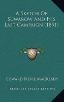 A Sketch of Suwarow and His Last Campaign: With Observations on Mr. Alison's Opinion of the Archduk 1164550047 Book Cover