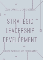 Strategic Leadership Development: Building World Class Performance 1137415002 Book Cover
