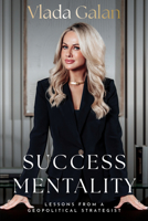 Success Mentality: Lessons from a Geopolitical Strategist 1722599197 Book Cover