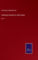 Confessio Amantis of John Gower: Vol. II 337517084X Book Cover