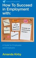 How to Succeed in Employment with Specific Learning Difficulties: A Guide for Employees and Employers 0285642464 Book Cover
