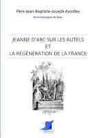 Jeanne D'arc Sur Les Autels Et La Régénération De La France 2376644569 Book Cover