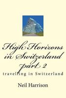 High Horizons in Switzerland part 2: travelling in Switzerland 1718945264 Book Cover