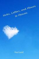 Notes, Letters, and Memos to Heaven 1494483289 Book Cover