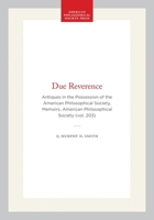Due Reverence: Antiques in the Possession of the American Philosophical Society 0871692031 Book Cover