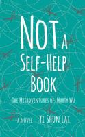 Not a Self-Help Book: The Misadventures of Marty Wu 099135558X Book Cover