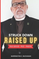 STRUCK DOWN, RAISED UP: POLIO SURVIVOR . PRIEST . PRINCIPAL B0CSJL9Q6Y Book Cover