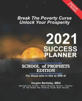 Break The Poverty Curse: Unlock Your Prosperity - 2021 Success Planner SCHOOL OF PROPHETS Edition 1989612520 Book Cover