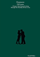 Essences Of Love (Poetry & Short Stories Evolving Through The Humility Of True Love) 1387847341 Book Cover