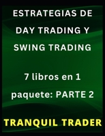 ESTRATEGIAS DE DAY TRADING Y SWING TRADING: 7 libros en 1 paquete: PARTE 2 B0BKMVWDGX Book Cover