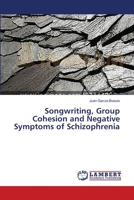 Songwriting, Group Cohesion and Negative Symptoms of Schizophrenia 3659550787 Book Cover