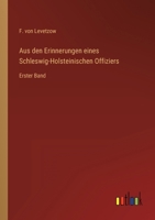 Aus den Erinnerungen eines Schleswig-Holsteinischen Offiziers: Erster Band 3368404482 Book Cover