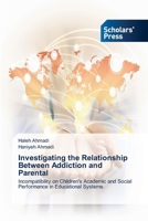 Investigating the Relationship Between Addiction and Parental 6206772446 Book Cover