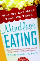 Mindless Eating: Why We Eat More Than We Think 0553804340 Book Cover