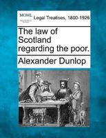 The Law of Scotland Regarding the Poor 1240154615 Book Cover