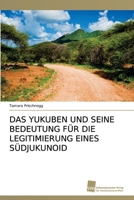 DAS YUKUBEN UND SEINE BEDEUTUNG FÜR DIE LEGITIMIERUNG EINES SÜDJUKUNOID 6202323485 Book Cover