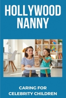 Hollywood Nanny: Caring For Celebrity Children: Nanny Stories B08WJPL41F Book Cover