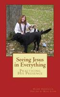 Seeing Jesus in Everything 1517740045 Book Cover