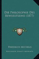 Die Philosophie Des Bewusstseins (1877) 1166778703 Book Cover