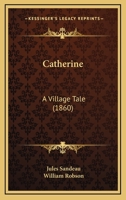 Catherine: A Villagee Tale 1017877572 Book Cover