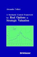 A Stochastic Control Framework for Real Options in Strategic Evaluation 146127401X Book Cover