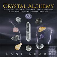 Crystal Alchemy: Manifesting Love, Magic, Abundance, Cosmic Connection & Spirituality Using the Powers of Gemstones 1514446960 Book Cover