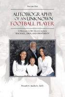 Autobiography of an Unknown Football Player: A Message to My Grandchildren Rachael, Erin, and Proverb IV 1481763121 Book Cover